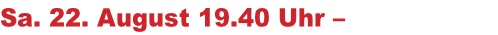 Sa. 22. August 19.40 Uhr – Fußgängerzone
