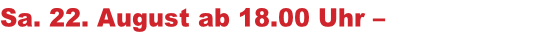 Sa. 22. August ab 18.00 Uhr – Fußgängerzone